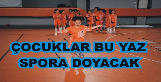 Çocuklar bu yaz spora doyacak