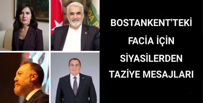 Bostankent'teki facia için siyasilerden taziye mesajları