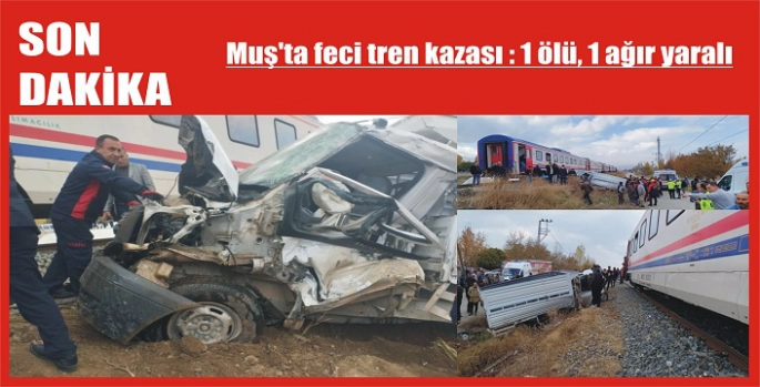 Muş'ta feci tren kazası : 1 ölü, 1 ağır yaralı