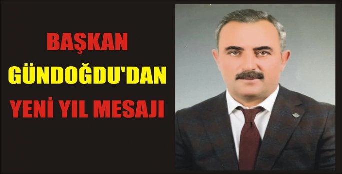 Başkan Gündoğdu’dan Yeni Yıl Mesajı