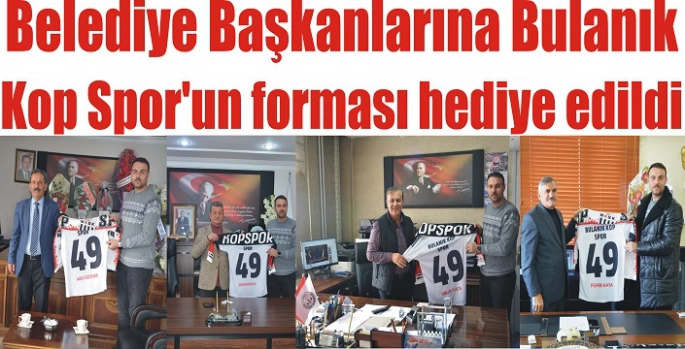 Belediye Başkanlarına Bulanık Kop Spor’un forması hediye edildi