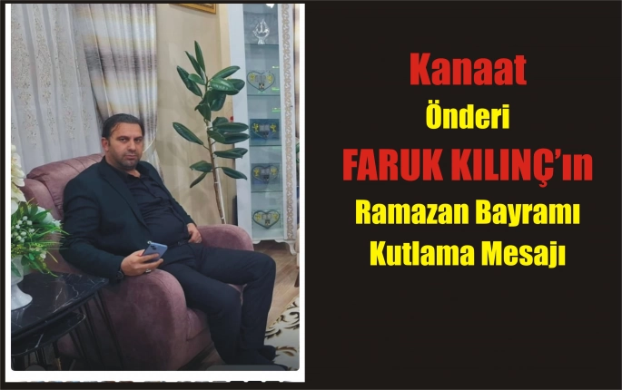 Kanaat önderi Kılınç’tan, bayram mesajı