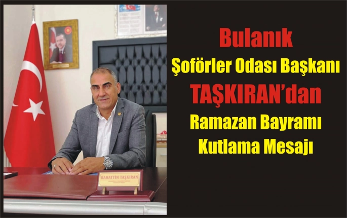 Şoförler Odası Başkanı Taşkıran’dan Bayram Mesajı