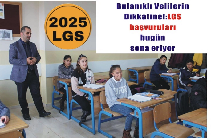 Bulanıklı Velilerin Dikkatine!:LGS başvuruları bugün sona eriyor