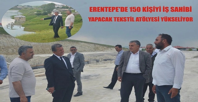 Erentepe’de 150 kişiyi iş sahibi yapacak tekstil atölyesi yükseliyor