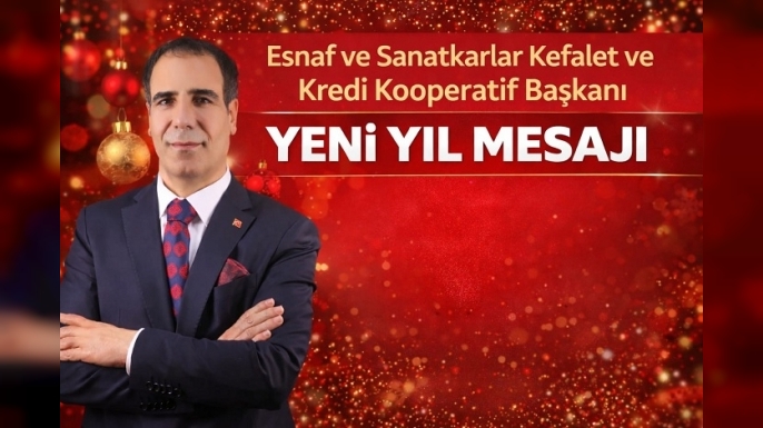 Bulanık Esnaf ve Sanatkârlar Kefalet ve Kredi Kooperatifi Başkanı Yakup Kaya’dan Yeni Yıl Mesajı