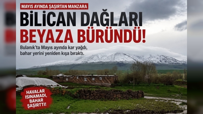 Bulanık Bilican Dağları’na Mayıs Ortasında Kar Yağdı