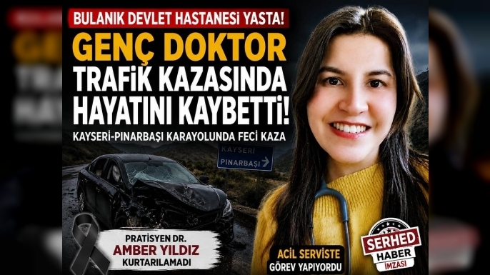 Bulanık Devlet Hastanesi’nin Genç Doktoru Kazada Hayatını Kaybetti