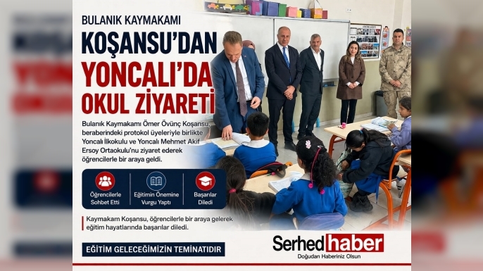 Bulanık Kaymakamı Koşansu’dan Yoncalı’da Okul Ziyareti