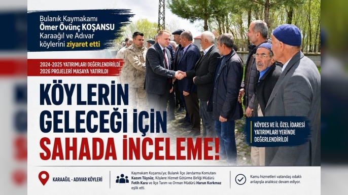 Bulanık’ta 2026 Hamlesi: Kaymakam Koşansu Köy Köy Sahaya İndi