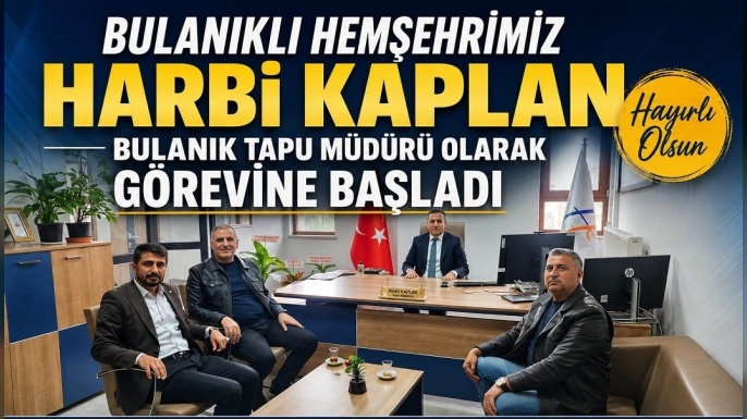 Bulanıklı Hemşehrimiz Harbi Kaplan, Bulanık Tapu Müdürü Olarak Görevine Başladı