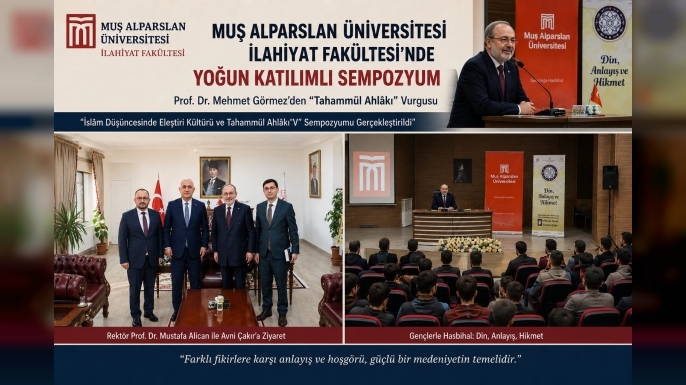 Muş Alparslan Üniversitesi İlahiyat Fakültesi’nde Yoğun Katılımlı Sempozyum: Prof. Dr. Mehmet Görmez’den “Tahammül Ahlâkı” Vurgusu