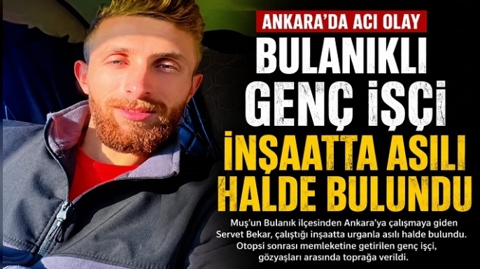 Ankara’da Acı Olay: Bulanıklı Genç İşçi İnşaatta Asılı Halde Bulundu