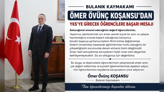 Bulanık Kaymakamı Ömer Övünç Koşansu’dan YKS’ye Girecek Öğrencilere Başarı Mesajı