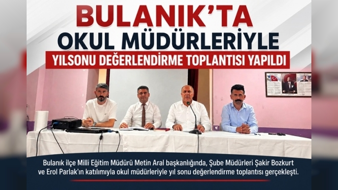 Bulanık’ta Okul müdürleriyle yılsonu değerlendirme toplantısı yapıldı