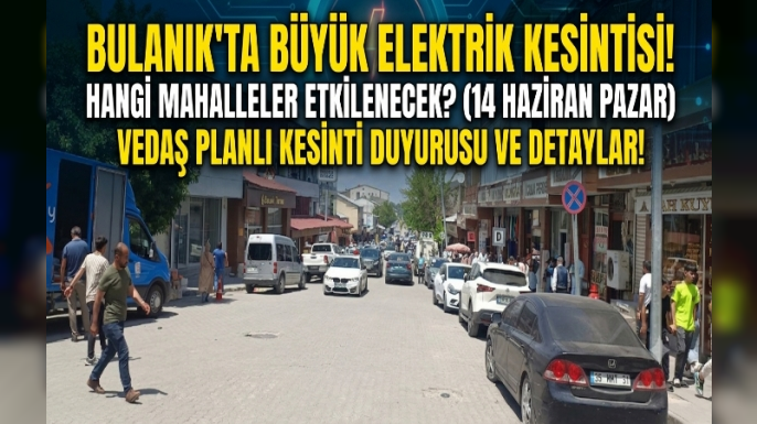 Bulanık'ta pazar günü uzun süreli elektrik kesintisi! İşte etkilenecek mahalleler