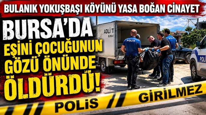 Bulanık Yokuşbaşı Köyünü Yasa Boğan Cinayet: Bursa’da Eşini Oğlunun Gözü Önünde Öldürdü