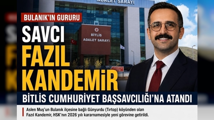 Bulanıklı Savcı Fazıl Kandemir, Bitlis Cumhuriyet Başsavcılığı’na Atandı