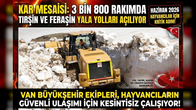 Haziran Ayında Kar Mesaisi: 3 Bin 800 Rakımda Yayla Yolları Açılıyor