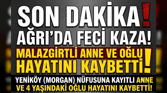 Malazgirtli Anne ve Oğlu Kazada Hayatını Kaybetti