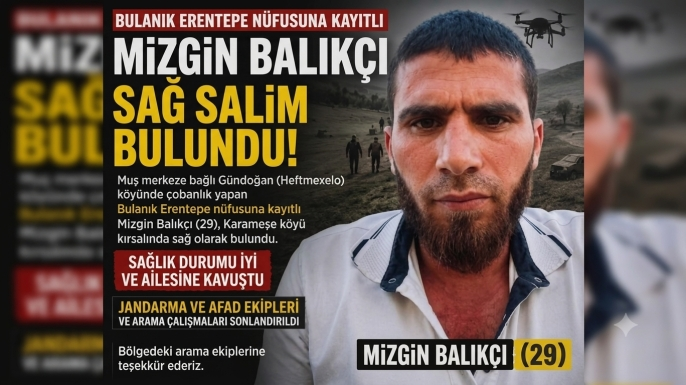 Mizgin Balıkçı Bulundu! İki Gündür Aranan Genç Çobandan Sevindiren Haber