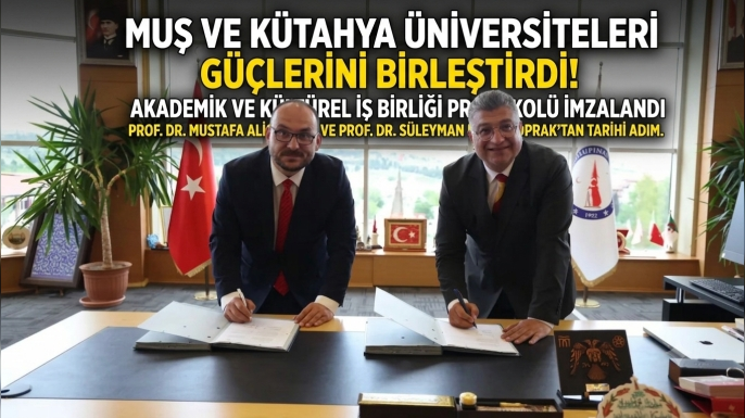 Muş Alparslan Üniversitesi ile Kütahya Dumlupınar Üniversitesi Arasında Dev İş Birliği
