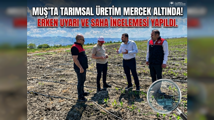 Muş'ta Tarımsal Seferberlik: Hem Üretim Planlanıyor Hem Ürünler Korunuyor