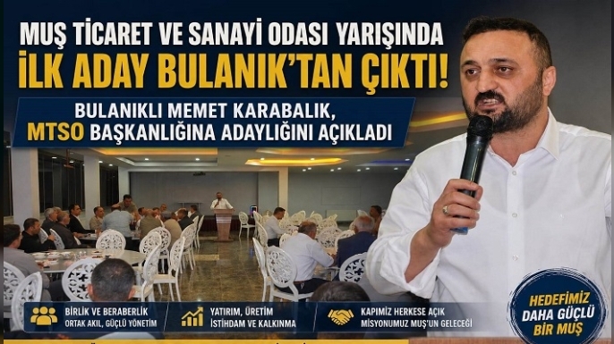 Muş Ticaret ve Sanayi Odası Yarışında İlk Aday Bulanık’tan Çıktı
