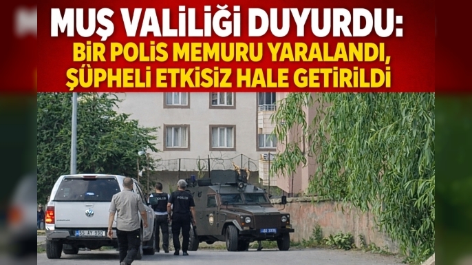 Muş Valiliği Duyurdu: Bir Polis Memuru Yaralandı, Şüpheli Etkisiz Hale Getirildi
