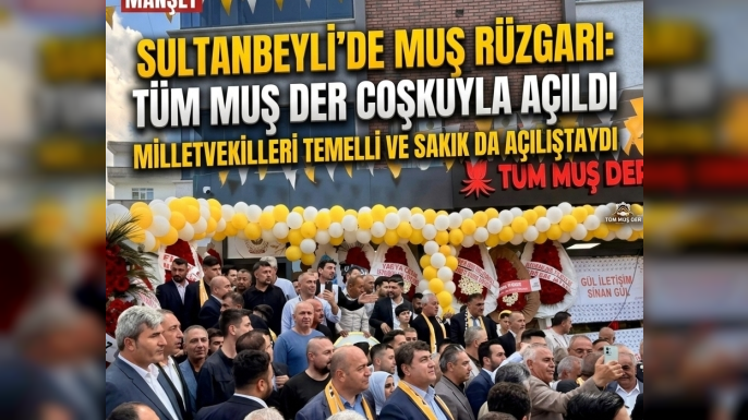 Sultanbeyli’de Muş Rüzgarı: TÜM MUŞ DER Coşkuyla Açıldı