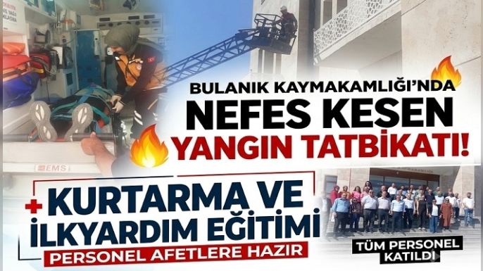 Bulanık Kaymakamlığı Personeline Yangın ve Deprem Tatbikatı