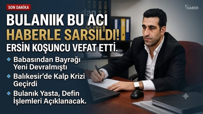 Muş Bulanık'ı Yasa Boğan Acı Kayıp: Ersin Koşuncu Kalp Kirizine Yenik Düştü