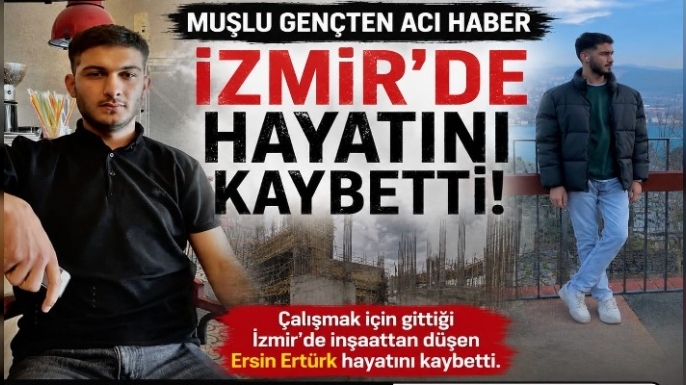 Muş’a Acı Haber Ulaştı: Genç İşçi Ersin Ertürk, İş Kazasında Hayatını Kaybetti