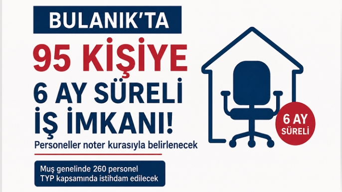 Bulanık’ta 95 Kişiye 6 Ay Süreli İş İmkanı! Personeller Noter Kurasıyla Belirlenecek