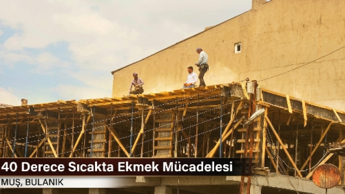 Bulanık’ta Bunaltıcı sıcakta ekmek mücadelesi