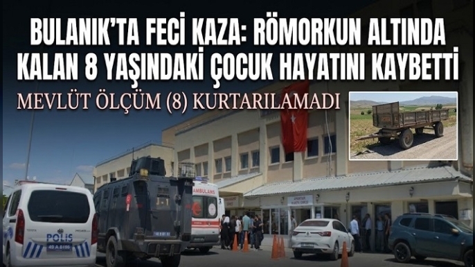 Bulanık’ta Feci Kaza: Traktör Römorkunun Altında Kalan 8 Yaşındaki Çocuk Hayatını Kaybetti