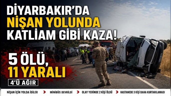 Diyarbakır'da nişan yolunda katliam gibi kazada : 5 ölü , 11 yaralı