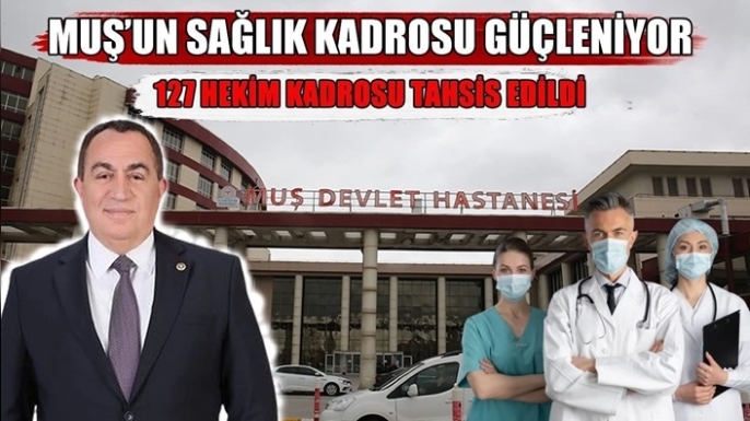 Muş’un sağlık kadrosu güçleniyor: 127 yeni hekim görevlendirilecek