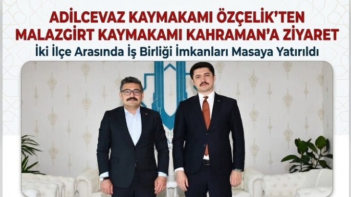 Adilcevaz Kaymakamı Özçelik’ten Malazgirt Kaymakamı Kahraman’a Ziyaret