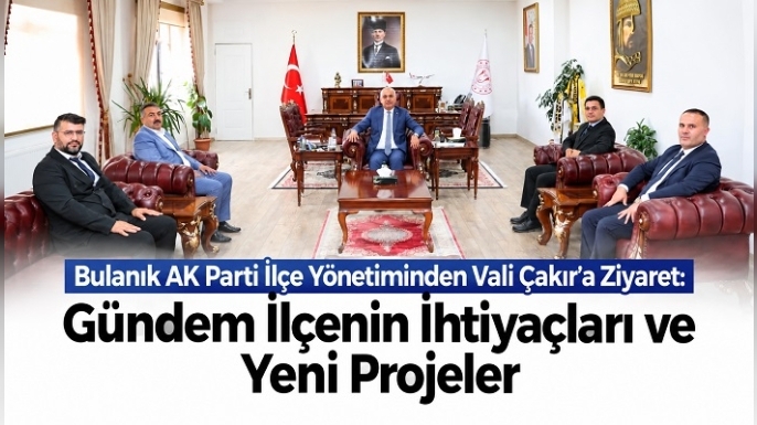 Bulanık AK Parti İlçe Yönetiminden Vali Çakır’a Ziyaret: Gündem İlçenin İhtiyaçları ve Yeni Projeler