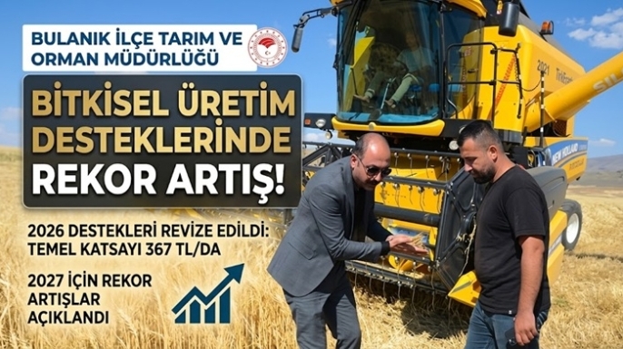 Bulanık İlçe Tarım Ve Orman Müdürlüğü’nden 2026- 2027 Bitkisel Üretim Destekleri Açıklaması