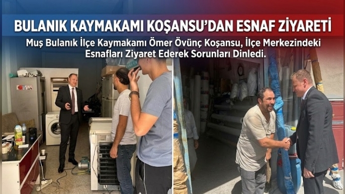 Bulanık Kaymakamı Koşansu’dan Esnaf Ziyareti