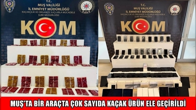 Muş’ta Kaçakçılık Operasyonu: Çok Sayıda Telefon Ve Tablet Ele Geçirildi