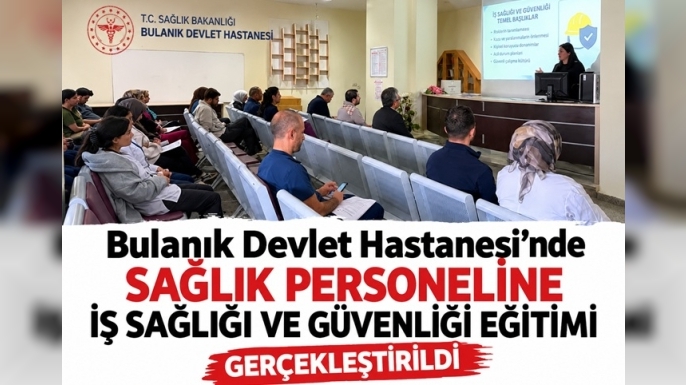Bulanık Devlet Hastanesi’nde Sağlık Personeline İş Sağlığı ve Güvenliği Eğitimi