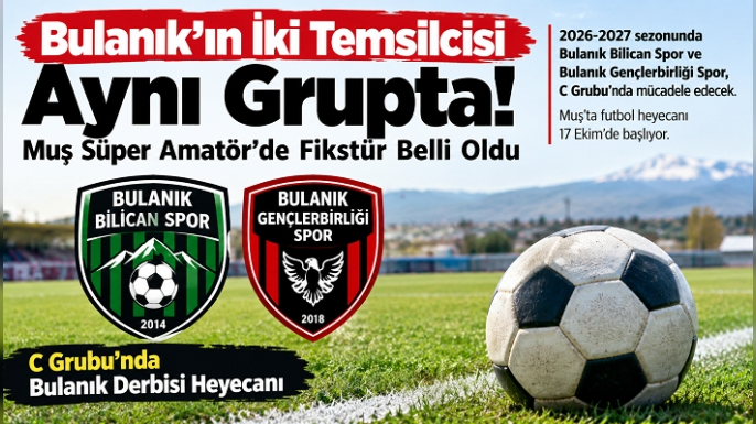Bulanık’ın İki Temsilcisi Aynı Grupta! Muş Süper Amatör’de Fikstür Belli Oldu