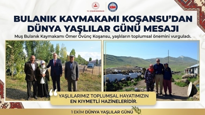 Bulanık Kaymakamı Koşansu’dan 1 Ekim Dünya Yaşlılar Günü Mesajı