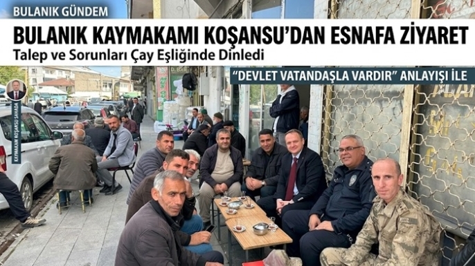 Bulanık Kaymakamı Koşansu’dan Esnafa Sıcak Ziyaret