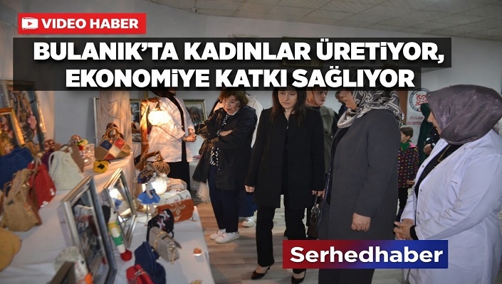 Bulanık’ta Kadınların El Emeği Ekonomiye Dönüşüyor: Adem Sergisine Yoğun İlgi