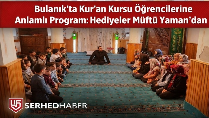 Bulanık’ta Kur’an Kursu Öğrencilerine Anlamlı Program: Hediyeler Müftü Yaman’dan